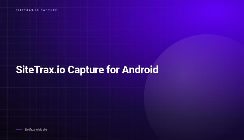 SiteTrax.io Capture for Android