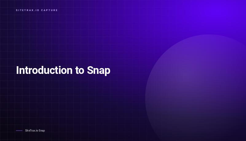 Introduction to Snap from SiteTrax.io