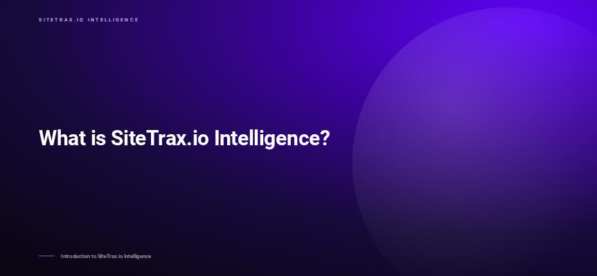 What is SiteTrax.io Intelligence